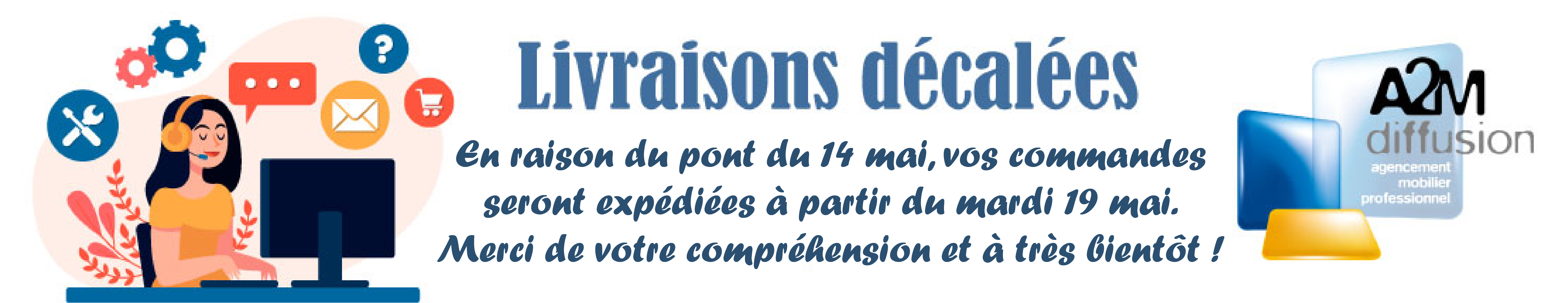 En raison du pont du 14 mai, les seront expédiées à partir du 19 mai. Merci de votre compréhension et à très bientôt !